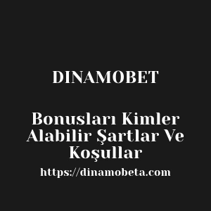 Dinamobet Bonusları Kimler Alabilir Şartlar Ve Koşullar