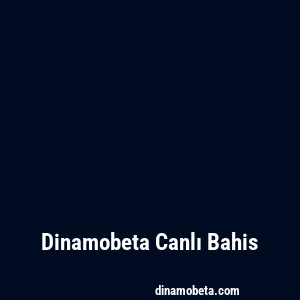 Dinamobeta Canlı Bahis