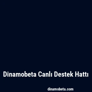 Dinamobeta Canlı Destek Hattı