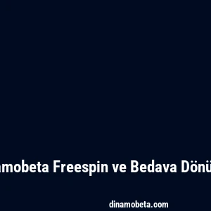 Dinamobeta Freespin ve Bedava Dönüşler