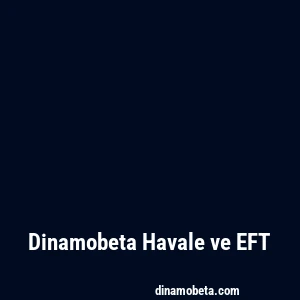 Dinamobeta Havale ve EFT