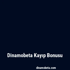 Dinamobeta Kayıp Bonusu