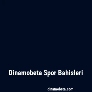 Dinamobeta Spor Bahisleri