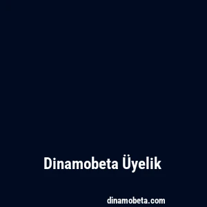 Dinamobeta Üyelik